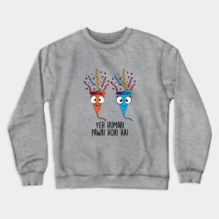 Yeh Humari Pawri Hori hai Crewneck Sweatshirt